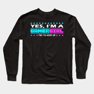 Gamer girl funny quote, gaming girls gift idea Long Sleeve T-Shirt